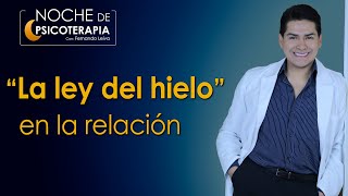 LA LEY DEL HIELO EN LA RELACIÓN - Psicólogo Fernando Leiva (Programa de contenido psicológico)