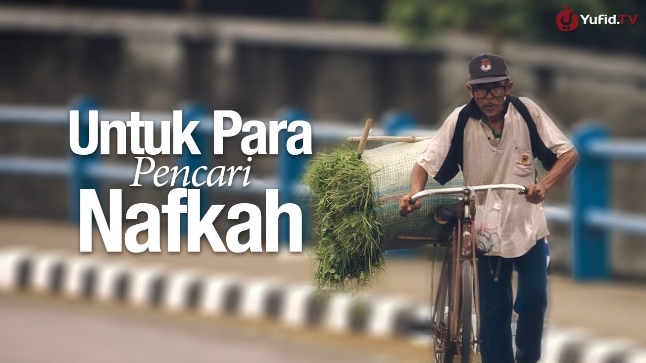 Untuk Para Pencari Nafkah Sebuah Video Nasihat Islami Untuk Para