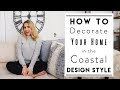INTERIOR DESIGN | Tips to Decorate in a Coastal Design Style