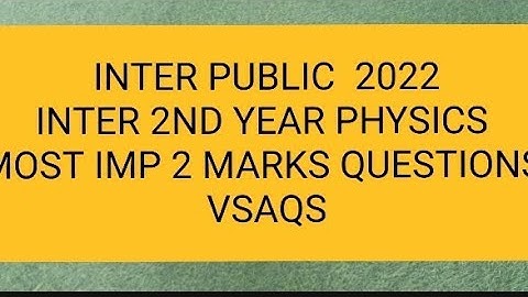 INTER 2ND YEAR PHYSICS MOST IMPORTANT 2 MARKS QUESTIONS  IPE 2022 AP&TS