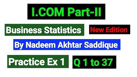 Practice Ex 1 | I.COM Part-II Business Statistics New Edition By Nadeem Akhtar |