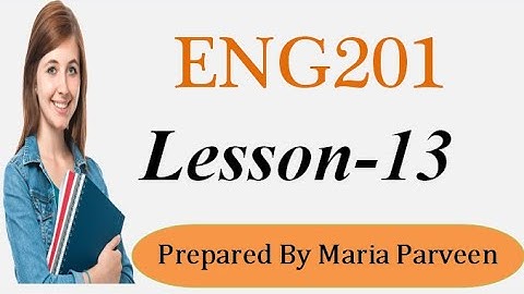 ENG201 Lecture 13 l ENG201 Short Lectures By VU Learning l Prepared By Maria Parveen