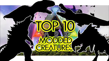 Top 10 Modded Creatures in ARK Survival Evolved (Community Voted)