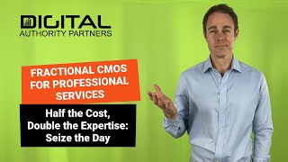 Fractional CMOs for Professional Services: Half the Cost, Double the Expertise: Seize the Day