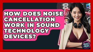 How Does Noise Cancellation Work in Sound Technology Devices? | Audio Gear Insider