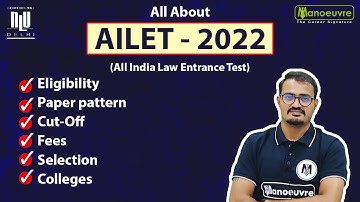 AILET 2022 I ALL ABOUT AILET 2022 I ELIGIBILITY I PAPER PATTERN I CUT OFF I SELECTION I SEAT