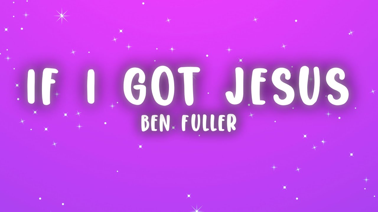 Ben Fuller - If I Got Jesus (Lyrics) Ben Fuller - If I Got Jesus (Lyrics)