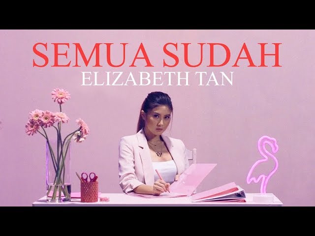 Elizabeth Tan - Semua Sudah (Official Music Video) class=