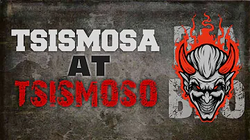 TSISMOSA AT TSISMOSO DIABLO