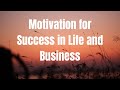 Motivation for Success in Life and Business