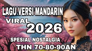 LAGU VERSI MANDARIN SPESIAL NOSTALGIA || LAGU TERBARU SUPER TOP 2026 #viralvideo​​  