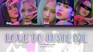 BLACKPINK (블랙핑크) + YOU - LOVE TO HATE ME (Karaoke Vrs. 5 members) [Han|Rom|Eng] (recreated)