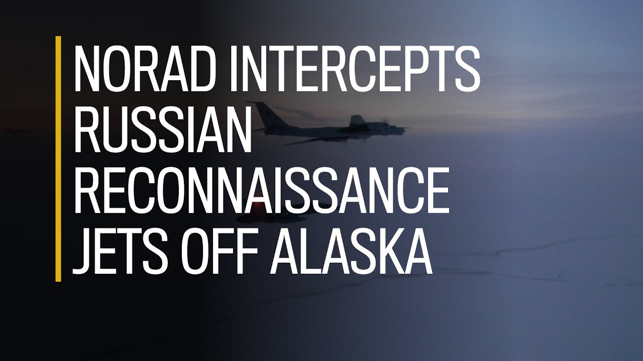 NORAD intercepts Russian reconnaissance jets off Alaska YouTube