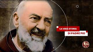 Padre Pio: l'uomo, il frate, il santo. (La vera storia di Padre Pio - 26 settembre 2023)