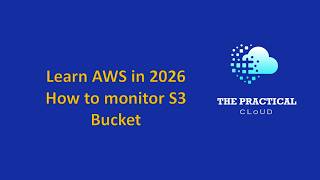 Learn AWS From Scratch || How to Monitor S3 Bucket || Overview