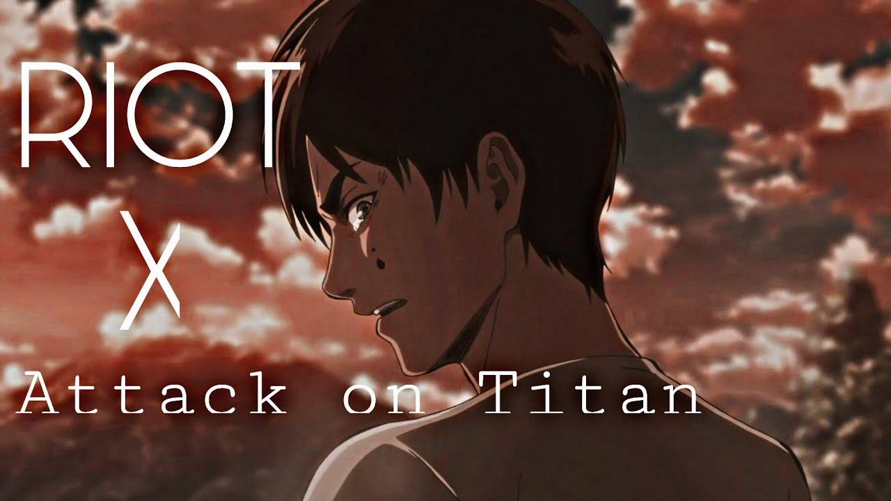Riot - [Attack on Titan / Shingeki no Kyojin] 「AMV」 - YouTube