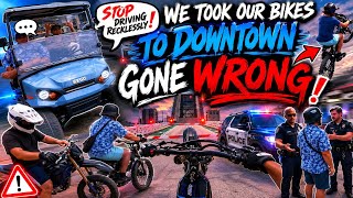 We rode our bikes to downtown(gone wrong)