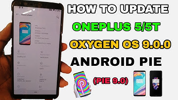 How To Update OnePlus 5/5T To Android Pie Oxygen OS 9.0.0 || OTA & Download Link