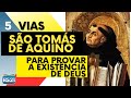 5 vias de São Tomás de Aquino para provar a existência de Deus