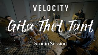 Video thumbnail of "Velocity - Gita That Tant (Studio Session)"