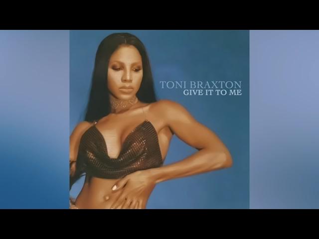 Toni Braxton - Give It to Me (Audio)
