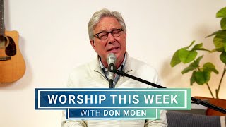 Worship This Week with Don Moen | April 10, 2024