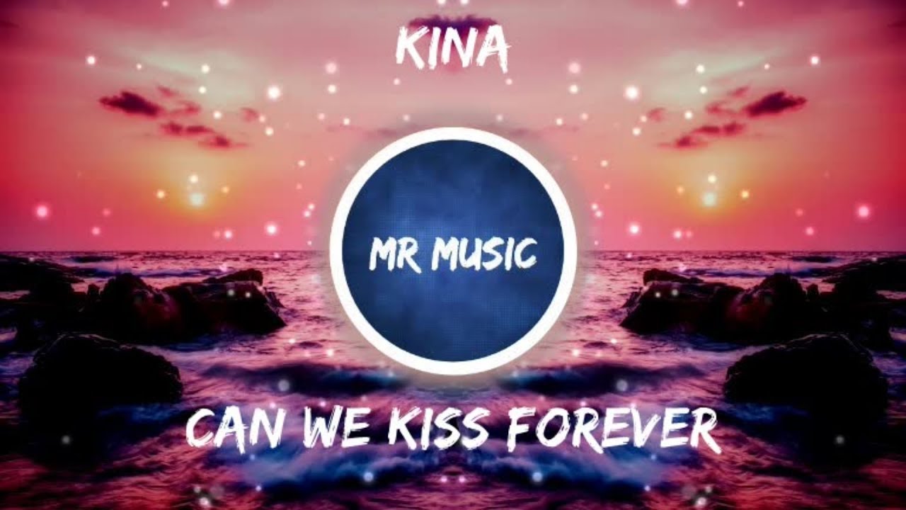 Kina Can We Kiss Forever? ft. Adriana Proenza YouTube