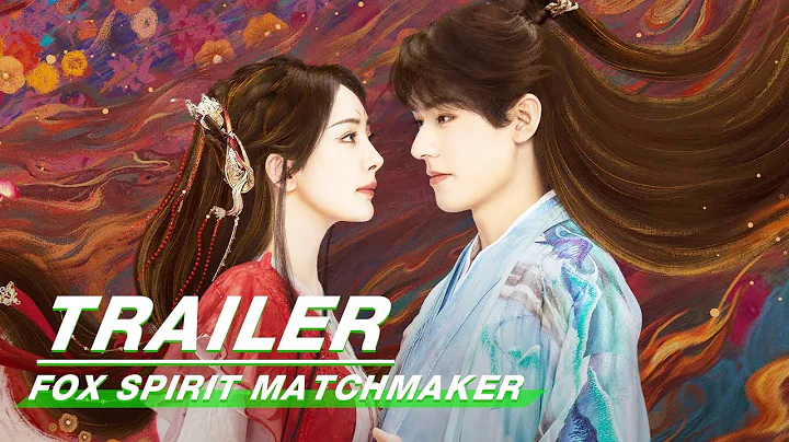 Trailer:YangMi & GongJun | Fox Spirit Matchmaker | 狐妖小红娘月红篇 | iQIYI - DayDayNews