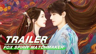 Trailer:YangMi & GongJun | Fox Spirit Matchmaker | 狐妖小红娘月红篇 | iQIYI