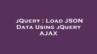 jQuery : Load JSON Data Using jQuery AJAX