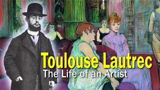 Toulouse Lautrec: The Life of an Artist  Art History School