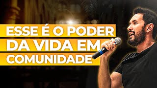 Descubra o Poder que Existe na Vida em Comunidade | Tony Allysson.