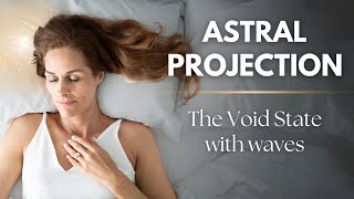 Astral Projection Guided Meditation | The Void State Method