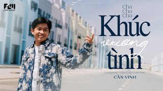KHÚC VƯƠNG TÌNH (CHA CHA CHA) || CẦN VINH x LEE KEN || Từ ngày gặp em con tim ngân nga khúc vương...