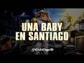 LIL NAAY UNA BABY EN SANTIAGO LETRA 