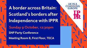 A border across Britain: Scotland’s borders after Independence with IPPR