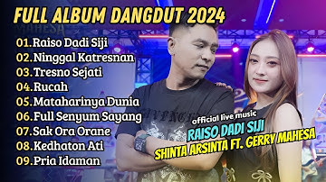 Shinta Arsinta Ft. Gerry Mahesa - RAISO DADI SIJI - NINGGAL KATRESNAN || FULL ALBUM KOPLO 2024