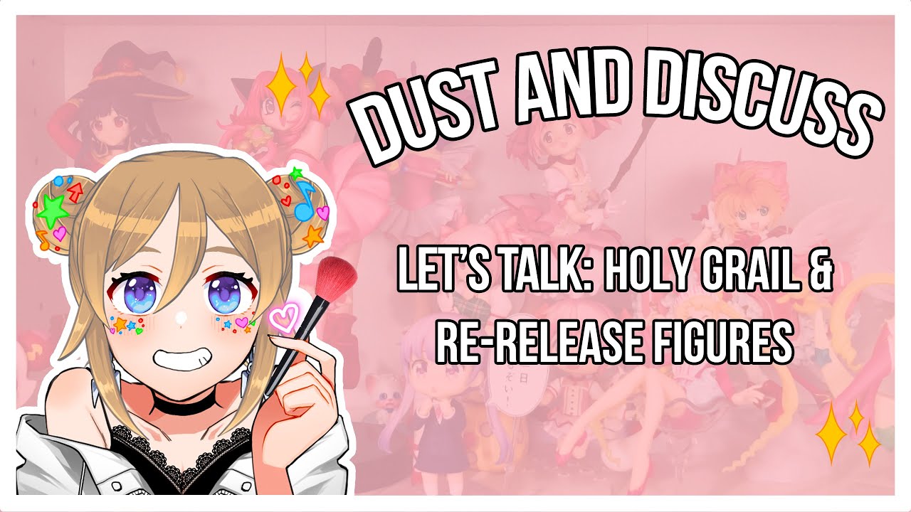 Dust and Discuss- My Holy Grail Figures and Figures I Wish Were Re-released