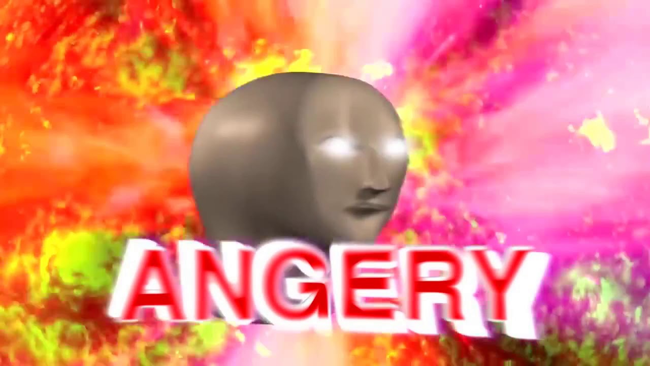 ANGERY MEME  MAN  YouTube