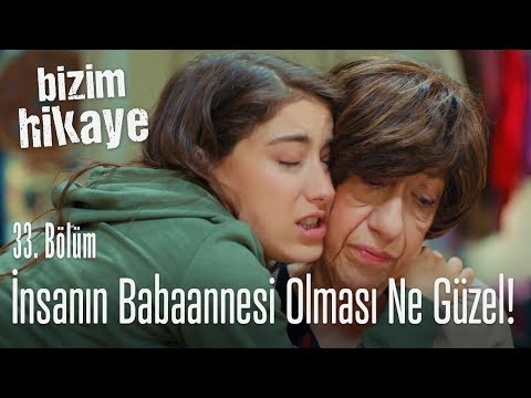 İnsanın babaannesi olması ne güzel bir şey - Bizim Hikaye 33. Bölüm