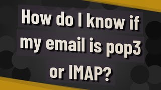 How do I know if my email is pop3 or IMAP? Net Worth
