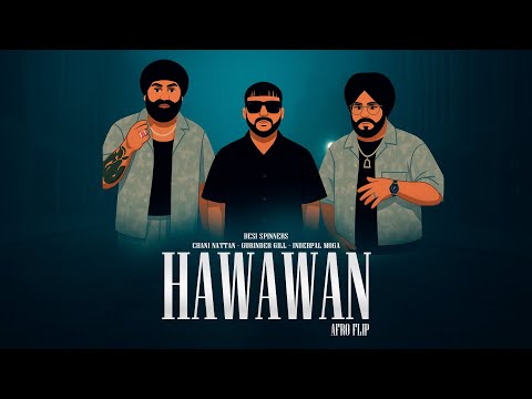 HAWAWAN AFRO FLIP MIX CHANI NATTAN INDERPAL MOGA GURINDER GILL DESI SPINNERS NEW MUSIC 2026 