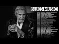 The Best Blues Music | Greatest Blues Songs Of All Time |Blues Rock Music Best Songs