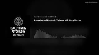 Reasoning and Epistemic Vigilance with Hugo Mercier