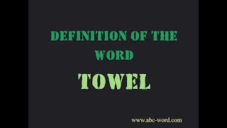 Definition of the word "Towel"