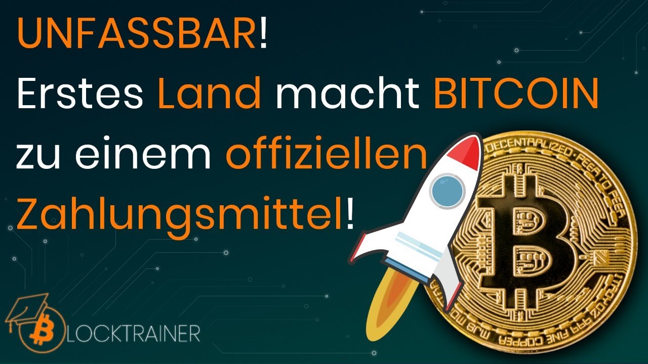 Erstes LAND macht BITCOIN zu einem offiziellen Zahlungsmittel!