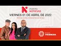 Punto Noticias 1ra emisión, 01 de abril de 2022