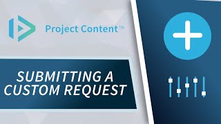 How to Submit A Custom Content Request through Project Content