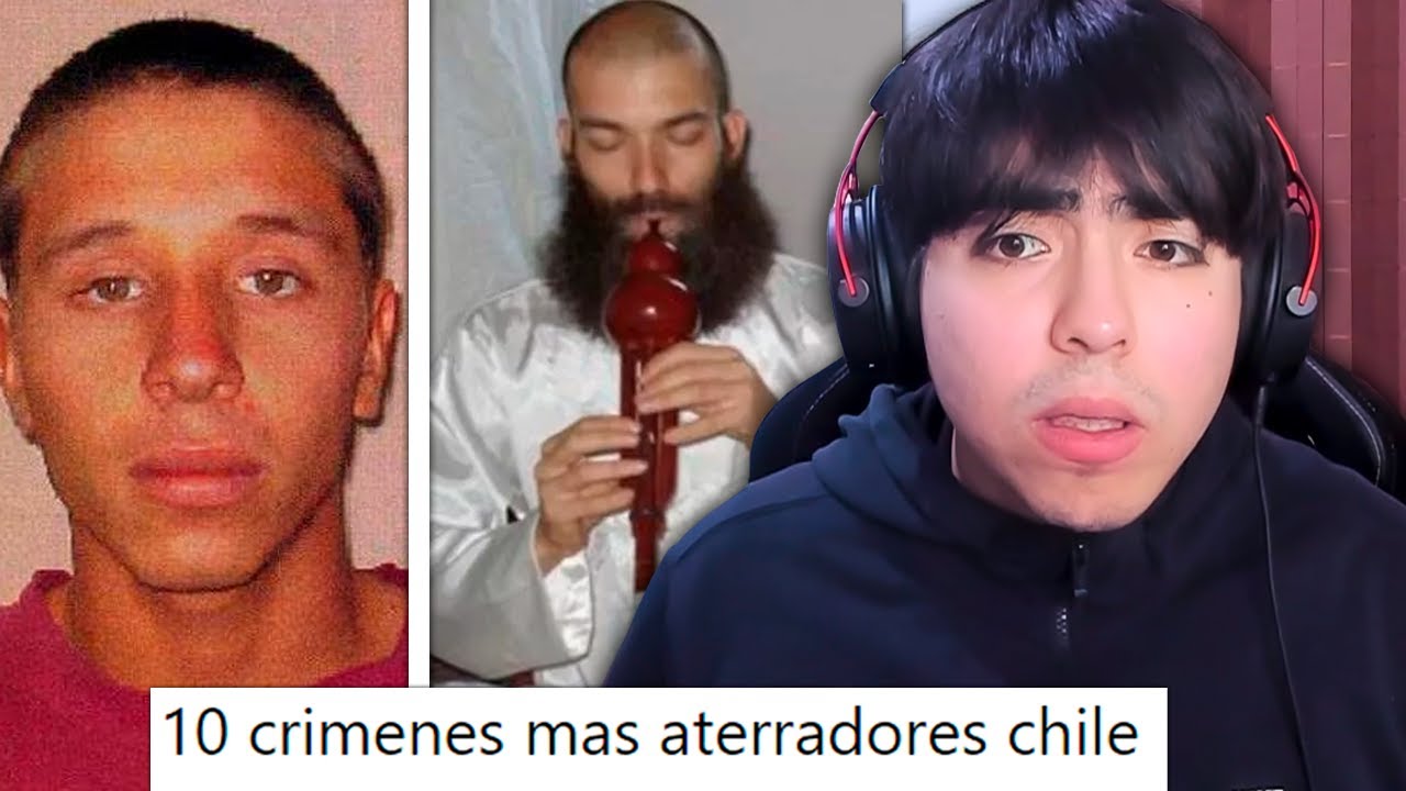 LOS 10 PEORES CRIMENES MÁS ATERRADORES DE CHILE *xDanx reacciona*