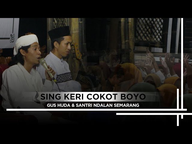 Syiir Sholawat Sing Keri Cokot Boyo - Gus Huda & Santri Ndalan Semarang | An-Nawawi Sarwodadi class=